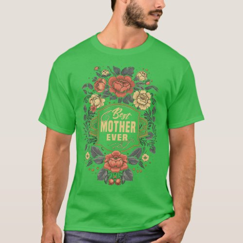 Best Mother Ever Grandma Funny Mom Mothers Day Gif T_Shirt