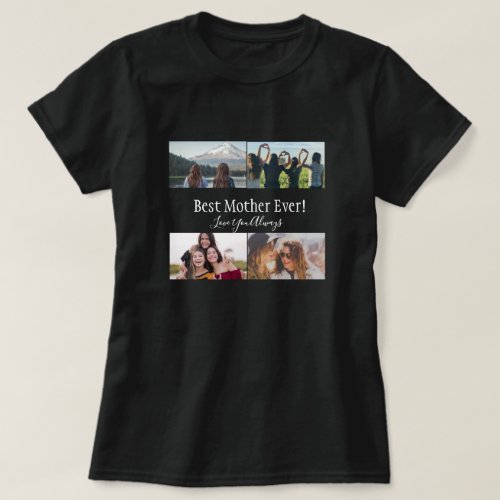 Best Mother Ever Photo Collage White Script Black  T_Shirt