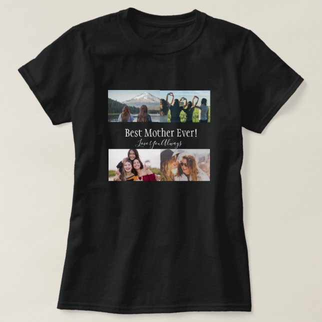 Best Mother Ever Photo Collage White Script Black  T-Shirt (Design Front)