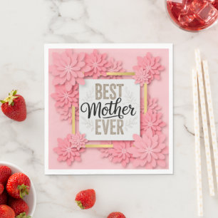 "Best Mother Ever" Pink Floral I Mother's Day Gift Napkins