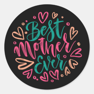 Best Mother Ever Typography Mothers Day Classic Round Sticker