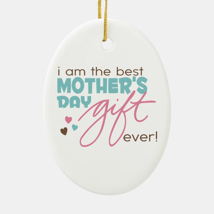 Best Mother's Day Gift Ever Ornament