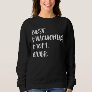 Best Mucuchies Mom Ever Sweatshirt