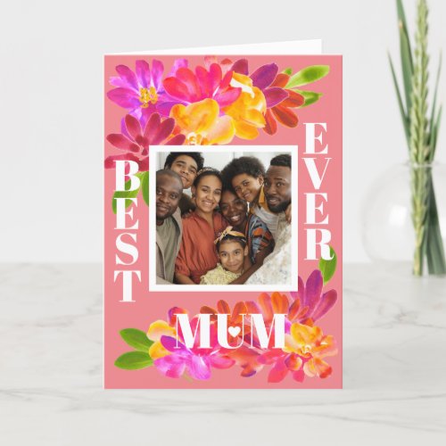Best Mum Ever Bright Watercolor Floral Photo  Card