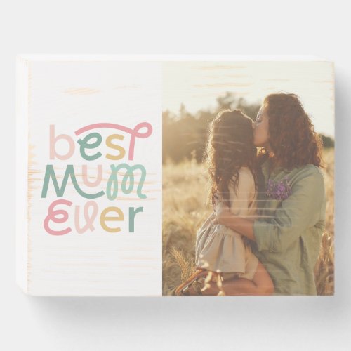 Best mum ever colourful modern typography photo wooden box sign