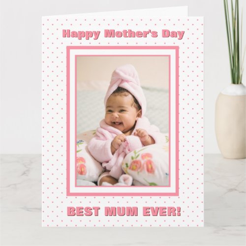 Best Mum Ever Custom Photo Pink Mothers Day Card