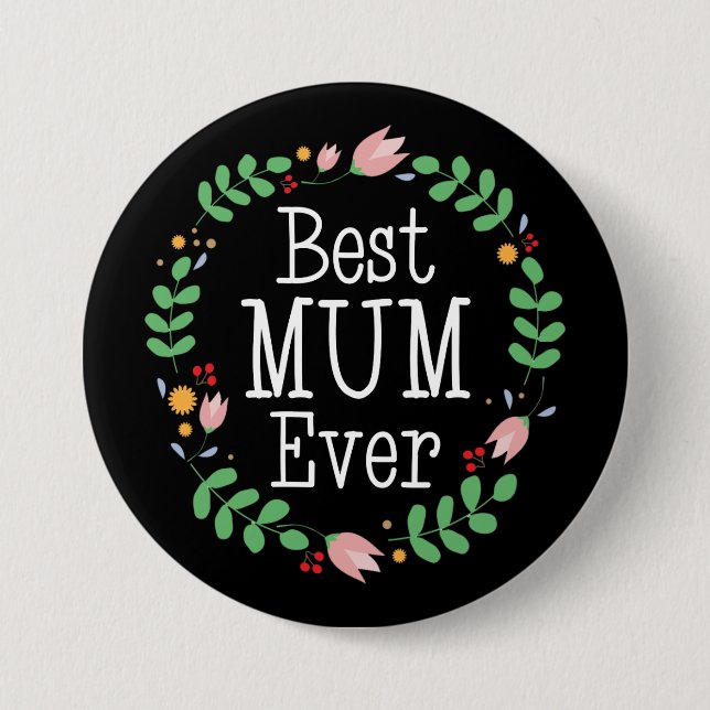 Best Mum Ever Floral Wreath Mothers Day Button (Front)