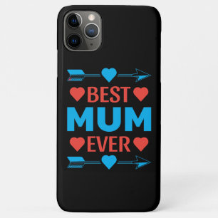 Best Mum Ever, Loving Mother's Day Gift iPhone 11 Pro Max Case