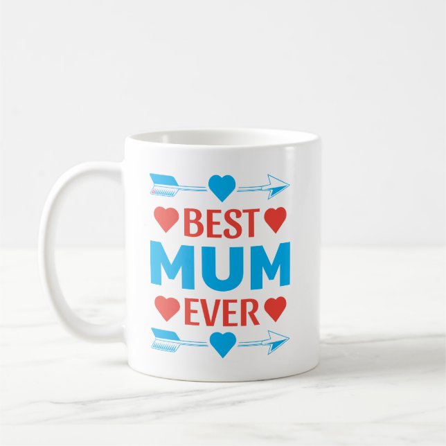 Best Mum Ever, Loving Mother's Day Gift Coffee Mug (Left)