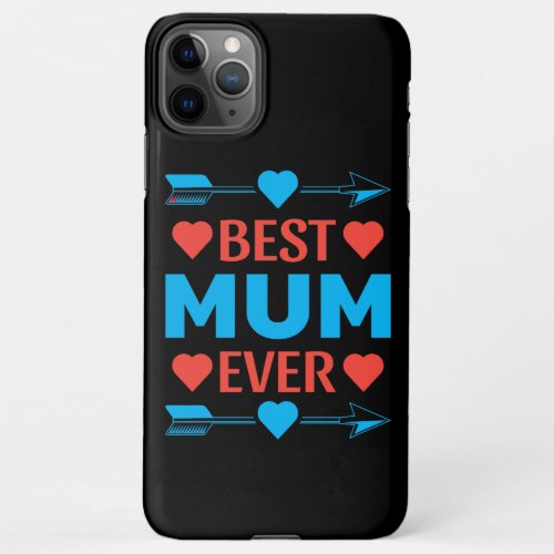 Best Mum Ever Loving Mothers Day Gift iPhone 11Pro Max Case