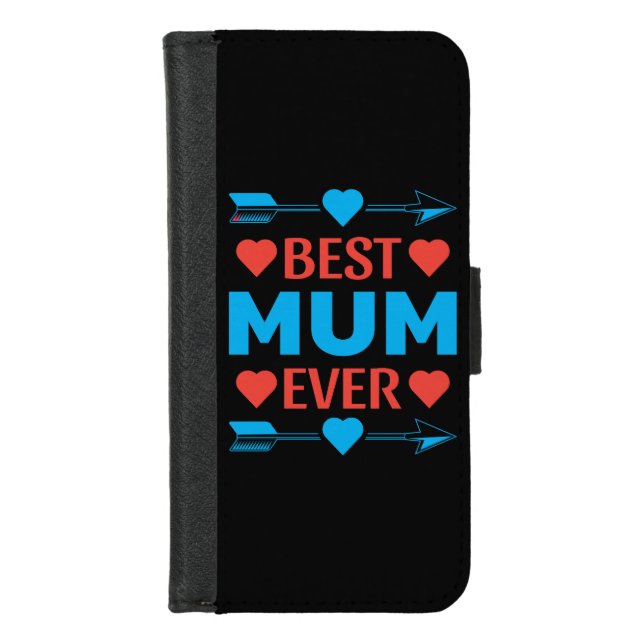 Best Mum Ever, Loving Mother's Day Gift iPhone Wallet Case (Front)