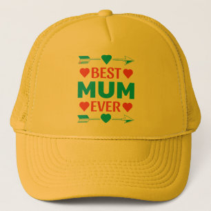 Best Mum Ever, Loving Mother's Day Gift Trucker Hat