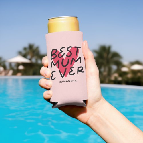 Best Mum Ever Modern Hand Lettering Mothers Day Seltzer Can Cooler