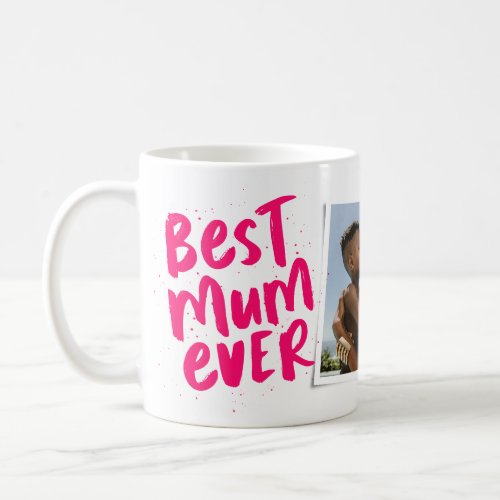 Best mum ever modern pink photo Mothers Day Coffee Mug