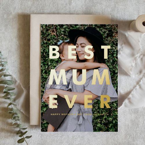 Best Mum Ever Photo Overlay Mothers Day Foil Greeting Card