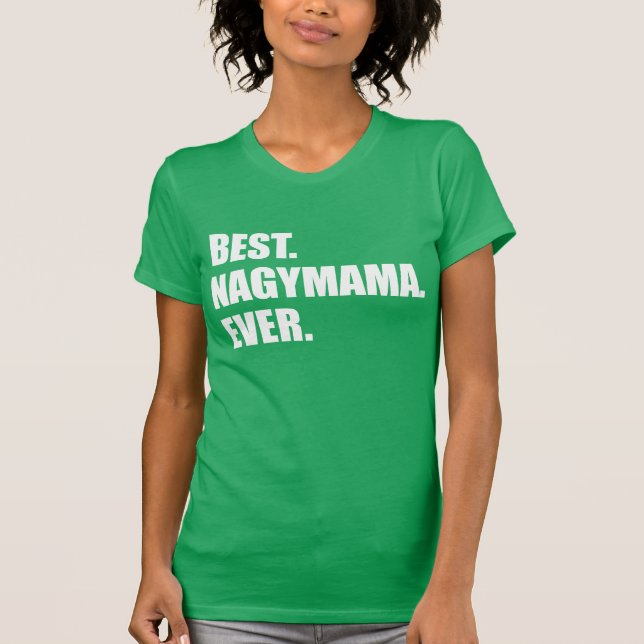 Best Nagymama Ever Hungarian Grandmother T-Shirt (Front)