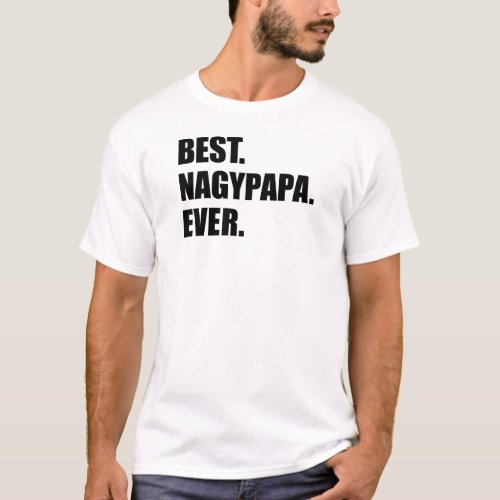Best Nagypapa Ever Hungarian Grandfather T_Shirt
