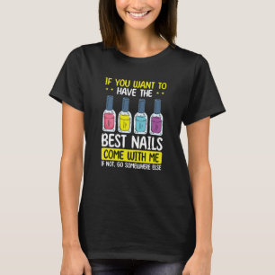 Best Nails Come With Nail Tech Technician Manicuri T-Shirt