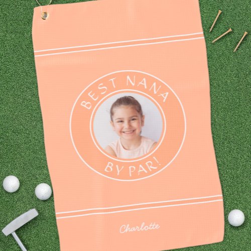 Best Nana By Par Elegant Golfer Peach Photo Gift Golf Towel