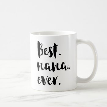 Best Nana Ever Coffee Mug by FunkyTeez at Zazzle