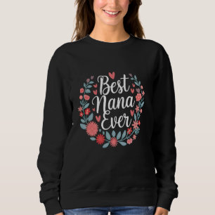 Best Nana Ever Flower Mother's Day Mom Mimi Grandm Sweatshirt