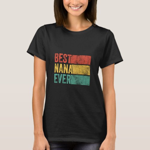 Best Nana Ever Funny Mimi Grandma Mom Mother Funny T_Shirt