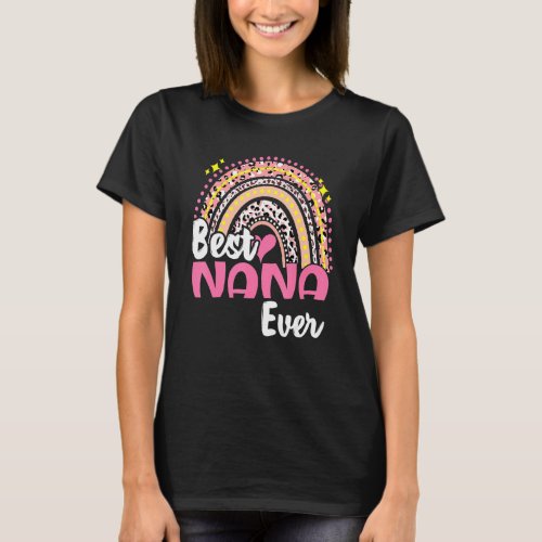 Best Nana Ever Funny Pink Leopard Rainbow Mothers  T_Shirt