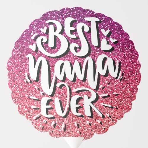 BEST NANA EVER GLITTER  CUSTOM TYPOGRAPHY BALLOON