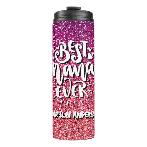 BEST NANA EVER GLITTER  CUSTOM TYPOGRAPHY THERMAL TUMBLER