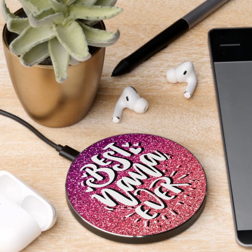 BEST NANA EVER GLITTER  CUSTOM TYPOGRAPHY WIRELESS CHARGER 