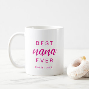 Best Nana Ever Hot Pink Script Gift For Grandma Coffee Mug