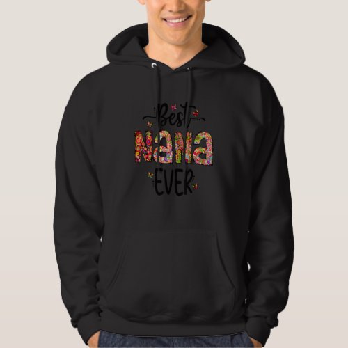 Best Nana Ever Mothers Day Floral  For The Best N Hoodie