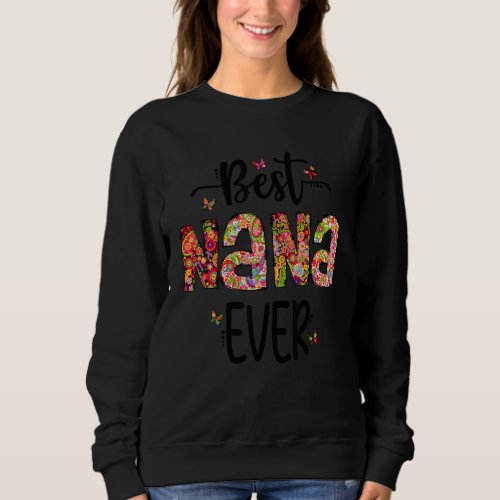 Best Nana Ever Mothers Day Floral  For The Best N Sweatshirt