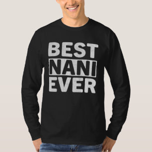Best Nani Ever  Mothers Day Nani T-Shirt