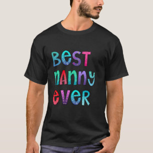 Best Nanny Ever Colorful, Mama Shirt, Mom Gift T-Shirt