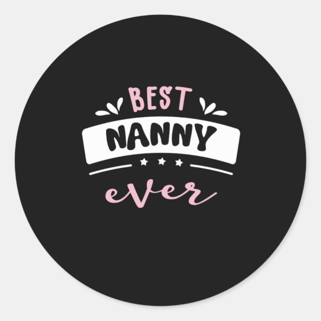 Best Nanny Ever Gift Idea Classic Round Sticker (Front)