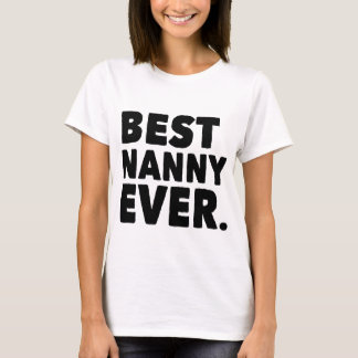 Best Nanny Ever. T-Shirt