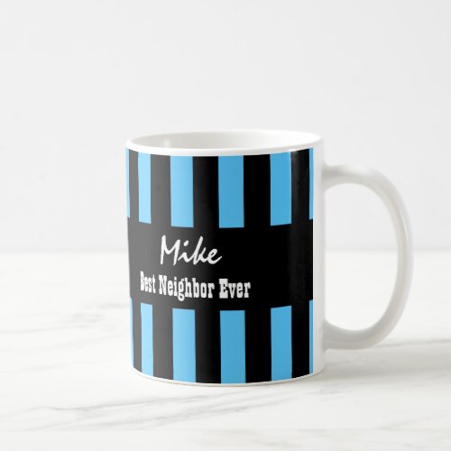 Best NEIGHBOR Ever BLUE BLACK Stripes A03 Coffee Mug