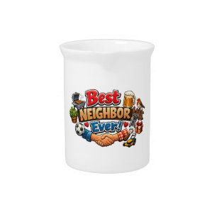 Best Neighbor Ever! Funny Appreciation Gift Design Beverage Pitcher