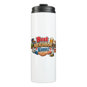 Best Neighbor Ever! Funny Appreciation Gift Design Thermal Tumbler