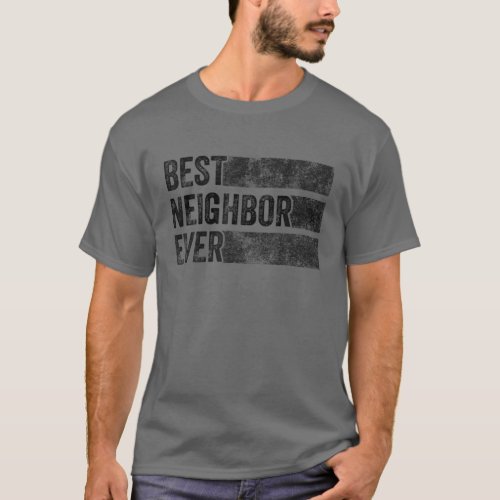 Best Neighbor Ever Funny Best Friend Next Door Vin T_Shirt