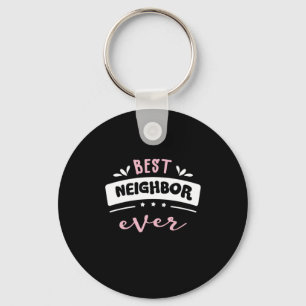Best Neighbor Ever Gift Idea Keychain