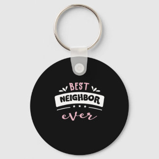 Best Neighbor Ever Gift Idea Keychain