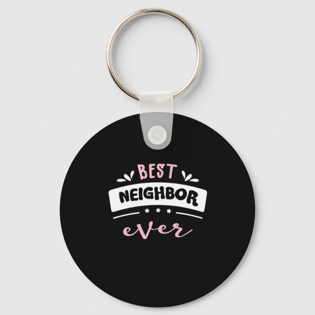 Best Neighbor Ever Gift Idea Keychain (Front)