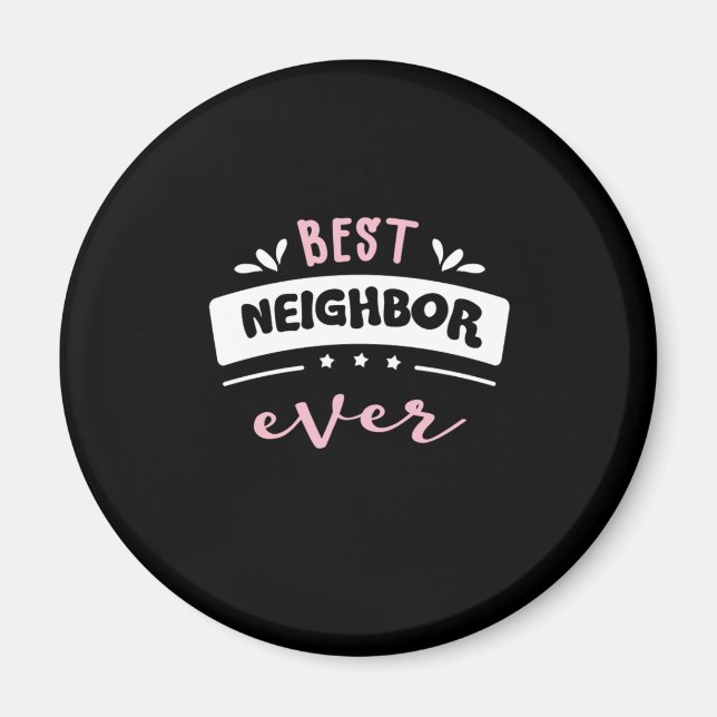 Best Neighbor Ever Gift Idea Magnet (Front)
