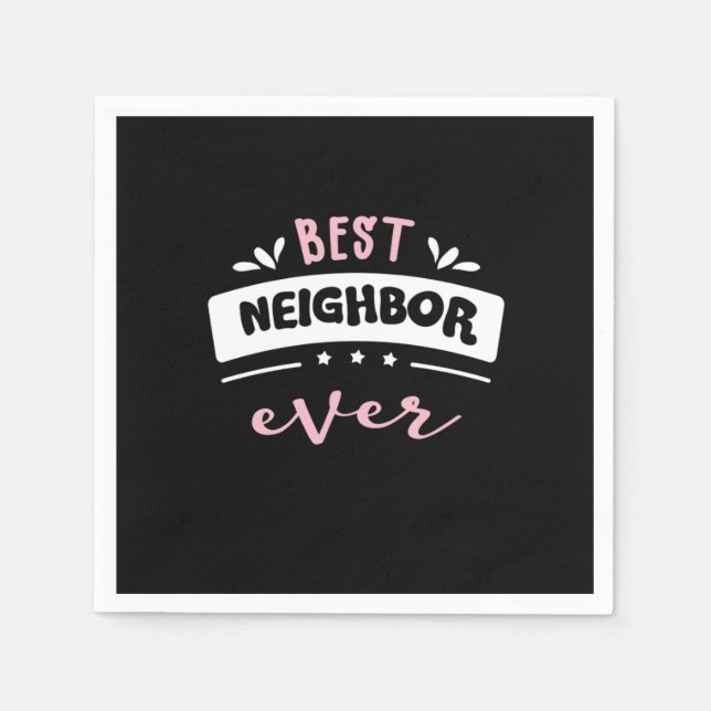Best Neighbor Ever Gift Idea Napkins (Front)