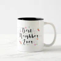 https://rlv.zcache.com/best_neighbor_ever_mug-r7db3b35f59e541fc9ef9c1cdffe70d49_x7j1l_8byvr_200.webp