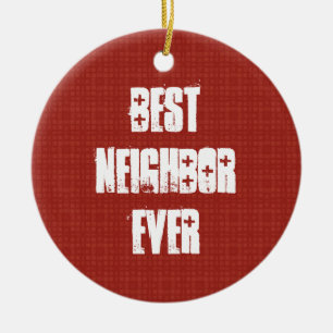 Best NEIGHBOR Ever Red and White Gift Idea Ceramic Ornament