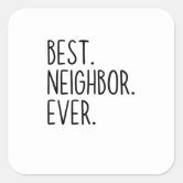 https://rlv.zcache.com/best_neighbor_ever_square_sticker-r385f5aa0f9894a078b5e586d589b5df1_0ugmc_8byvr_166.jpg