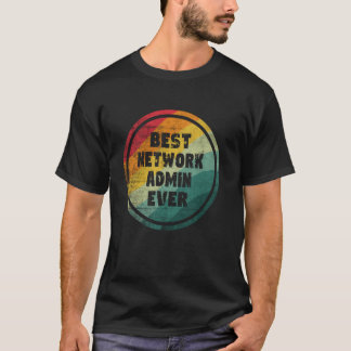 Best Network Admin Ever Funny Network Admin T-Shirt